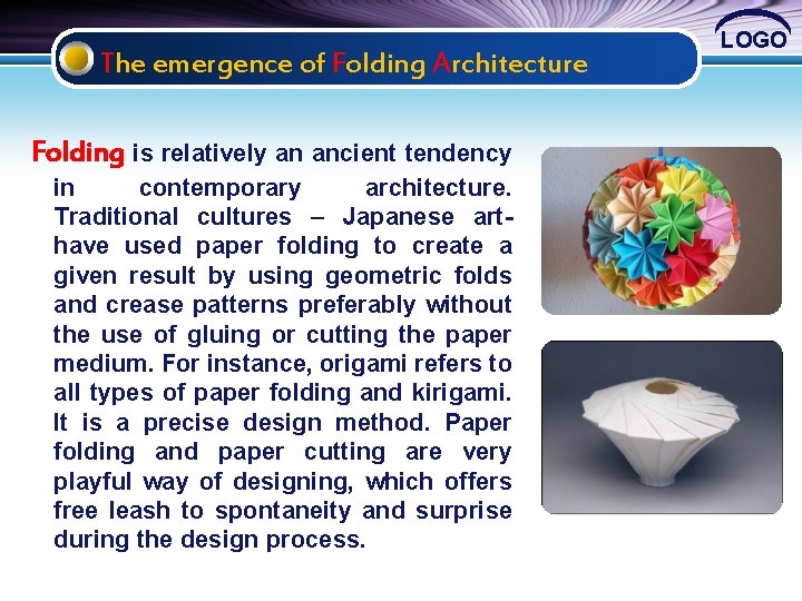 The emergence of Folding Architecture Folding is relatively an ancient tendency in contemporary architecture.