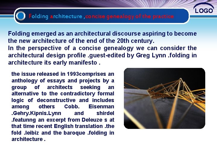 Folding architecture , concise genealogy of the practice LOGO Folding emerged as an architectural