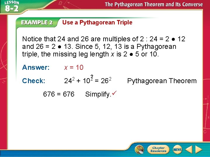 Use a Pythagorean Triple Notice that 24 and 26 are multiples of 2 :
