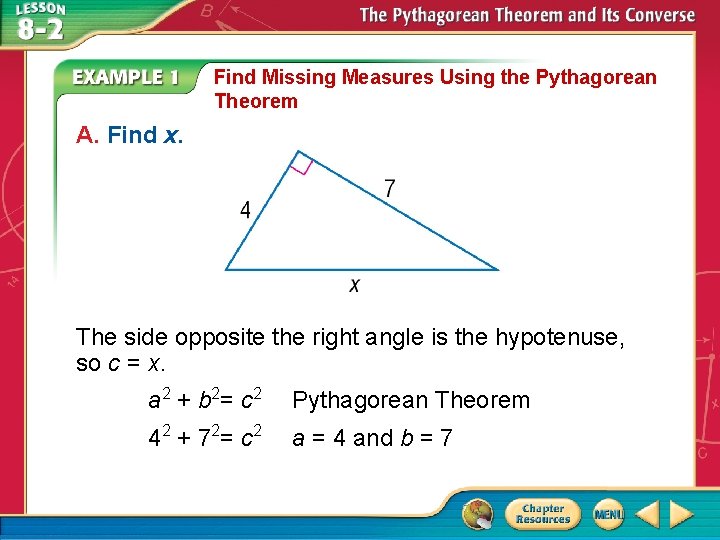 Find Missing Measures Using the Pythagorean Theorem A. Find x. The side opposite the