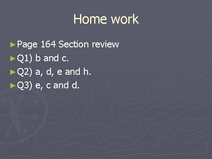 Home work ► Page 164 Section review ► Q 1) b and c. ►