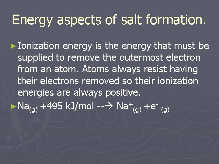 Energy aspects of salt formation. ► Ionization energy is the energy that must be