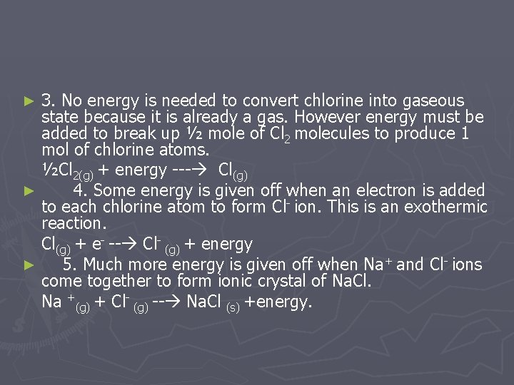 3. No energy is needed to convert chlorine into gaseous state because it is