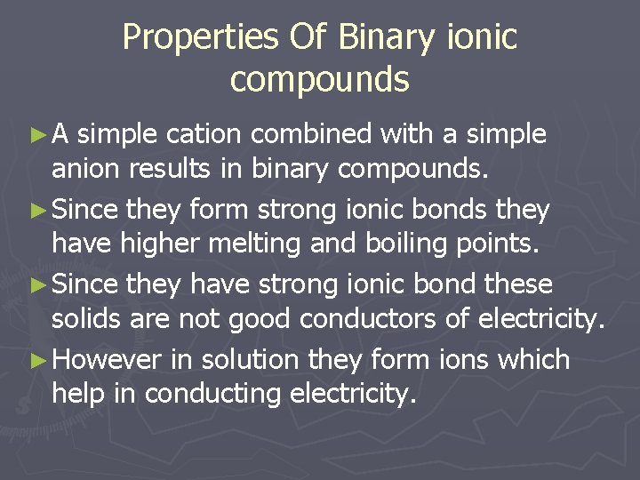 Properties Of Binary ionic compounds ►A simple cation combined with a simple anion results