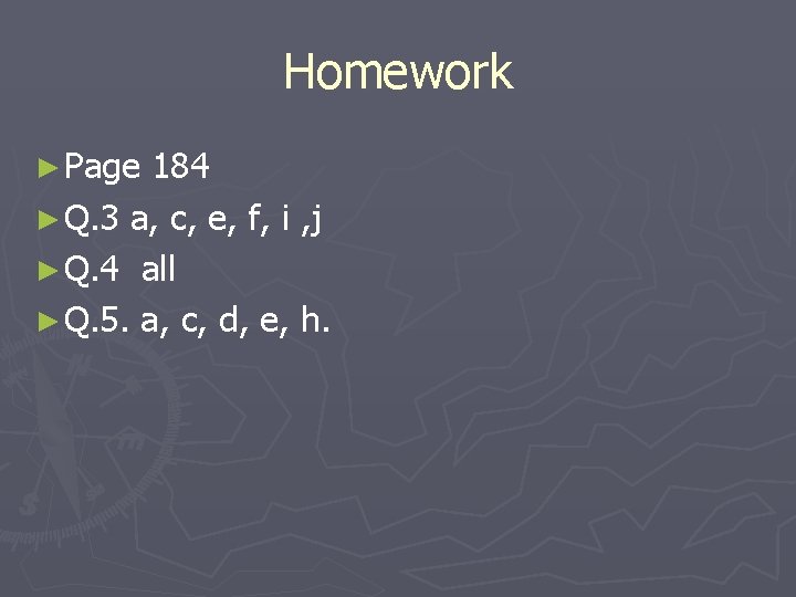 Homework ► Page 184 ► Q. 3 a, c, e, f, i , j