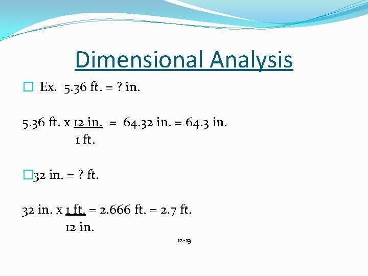 Dimensional Analysis � Ex. 5. 36 ft. = ? in. 5. 36 ft. x