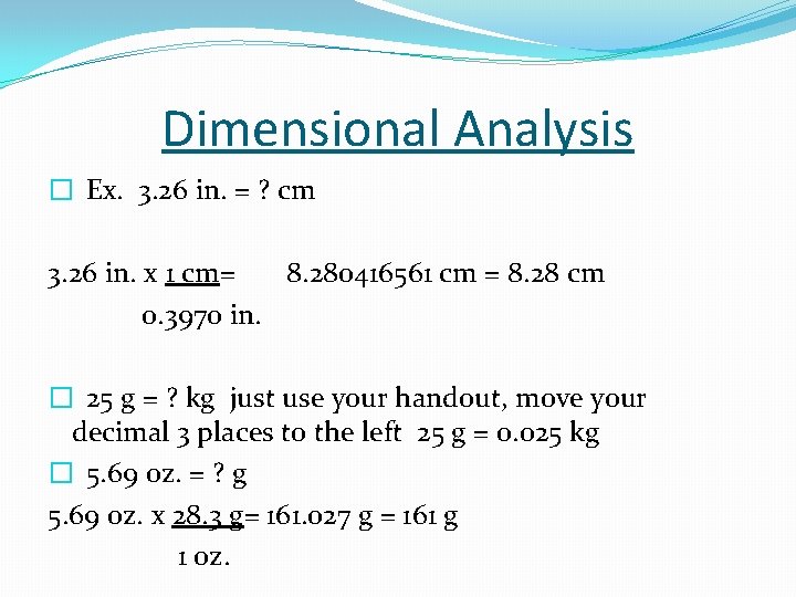 Dimensional Analysis � Ex. 3. 26 in. = ? cm 3. 26 in. x