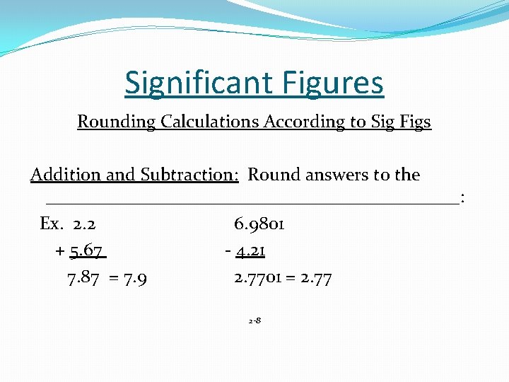 Significant Figures Rounding Calculations According to Sig Figs Addition and Subtraction: Round answers to