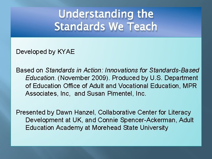 Understanding the Standards We Teach Developed by KYAE � Based on Standards in Action: