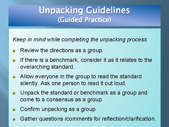 Unpacking Guidelines (Guided Practice) Keep in mind while completing the unpacking process Review the