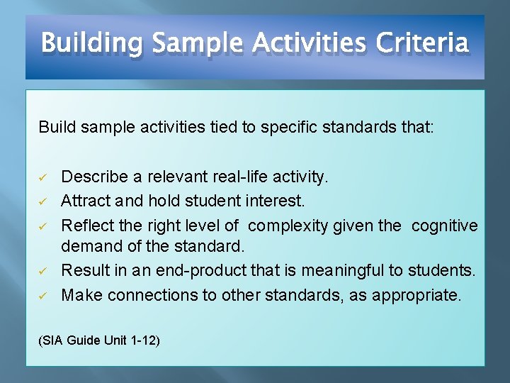 Building Sample Activities Criteria Build sample activities tied to specific standards that: ü ü