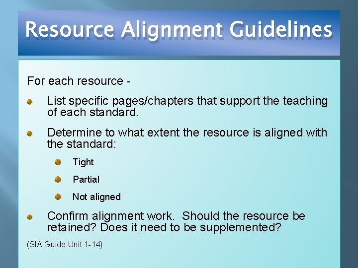 Resource Alignment Guidelines For each resource - List specific pages/chapters that support the teaching