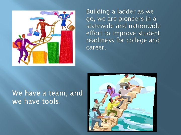 Building a ladder as we go, we are pioneers in a statewide and nationwide
