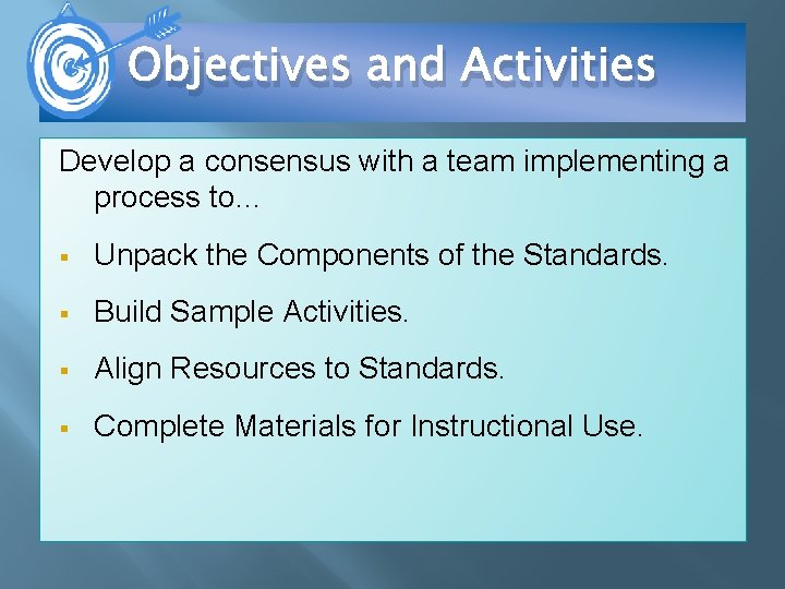 Objectives and Activities Develop a consensus with a team implementing a process to… §