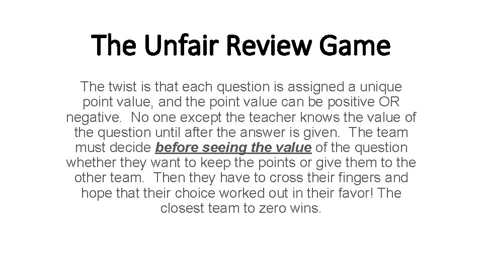 The Unfair Review Game The twist is that each question is assigned a unique