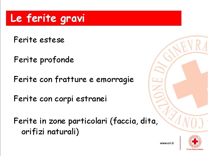 Le ferite gravi Ferite estese Ferite profonde Ferite con fratture e emorragie Ferite con