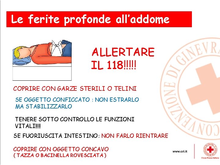 Le ferite profonde all’addome ALLERTARE IL 118!!!!! COPRIRE CON GARZE STERILI O TELINI SE