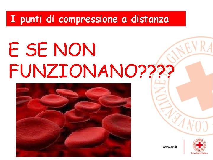 I punti di compressione a distanza E SE NON FUNZIONANO? ? Le emorragie esterne