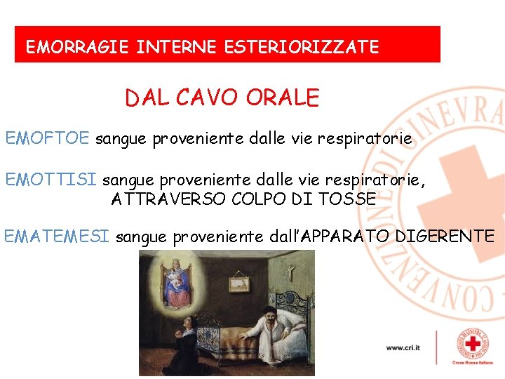 EMORRAGIE INTERNE ESTERIORIZZATE DAL CAVO ORALE EMOFTOE sangue proveniente dalle vie respiratorie Le proveniente