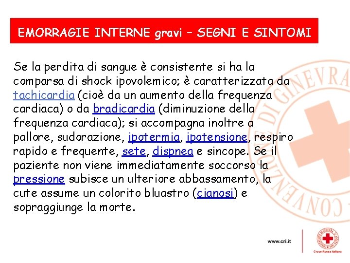 EMORRAGIE INTERNE gravi – SEGNI E SINTOMI Se la perdita di sangue è consistente