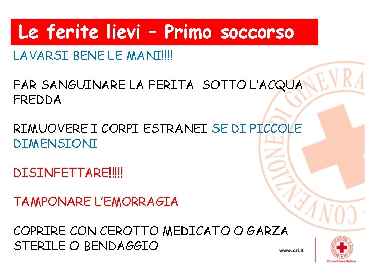 Le ferite lievi – Primo soccorso LAVARSI BENE LE MANI!!!! FAR SANGUINARE LA FERITA