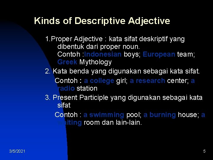 Kinds of Descriptive Adjective 1. Proper Adjective : kata sifat deskriptif yang dibentuk dari