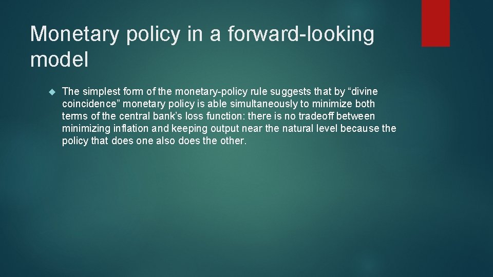 Monetary policy in a forward-looking model The simplest form of the monetary-policy rule suggests