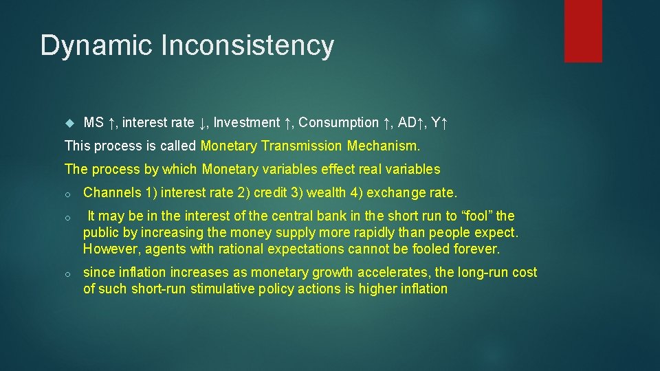 Dynamic Inconsistency MS ↑, interest rate ↓, Investment ↑, Consumption ↑, AD↑, Y↑ This