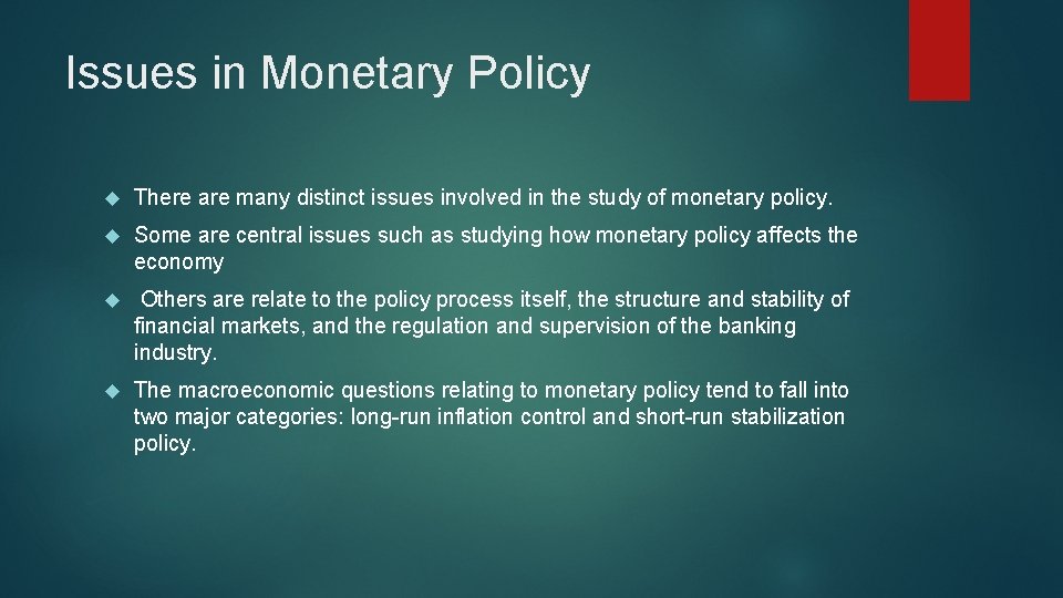Issues in Monetary Policy There are many distinct issues involved in the study of