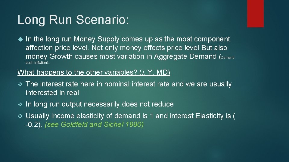 Long Run Scenario: In the long run Money Supply comes up as the most