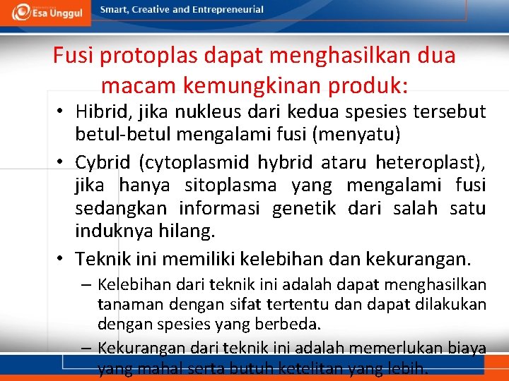 Fusi protoplas dapat menghasilkan dua macam kemungkinan produk: • Hibrid, jika nukleus dari kedua