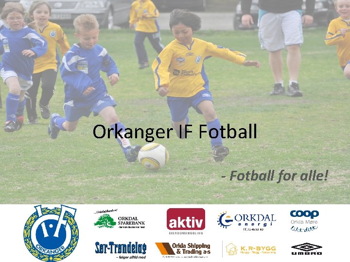 Orkanger IF Fotball - Fotball for alle! 