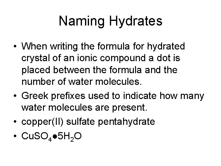 Naming Hydrates • When writing the formula for hydrated crystal of an ionic compound