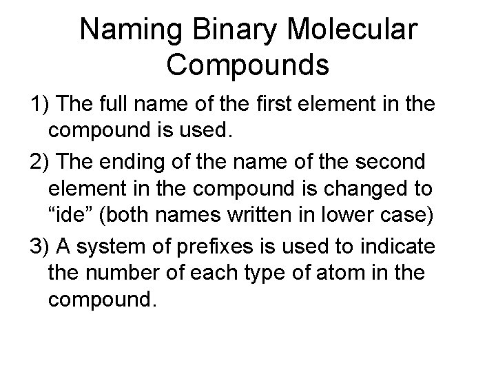 Naming Binary Molecular Compounds 1) The full name of the first element in the