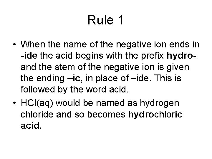 Rule 1 • When the name of the negative ion ends in -ide the