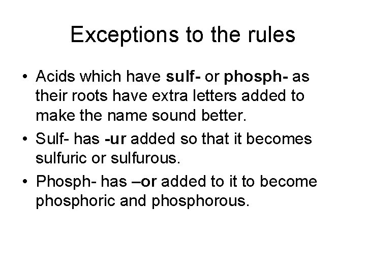 Exceptions to the rules • Acids which have sulf- or phosph- as their roots