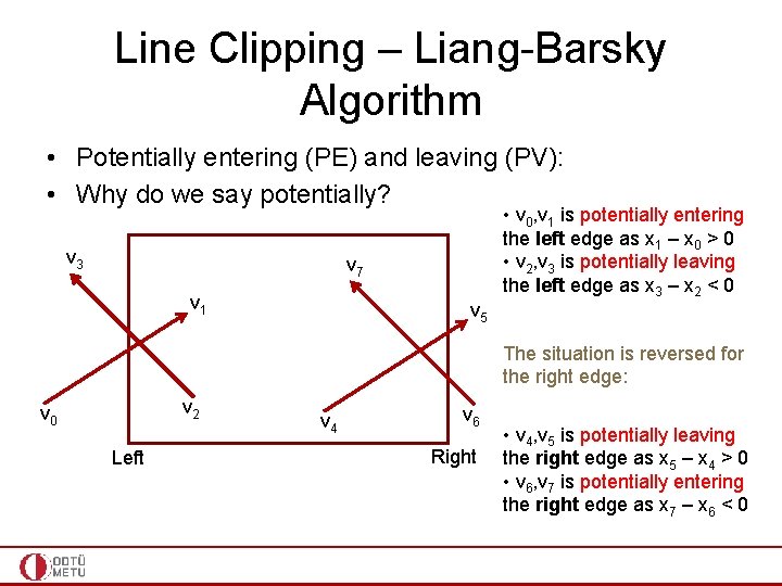 Line Clipping – Liang-Barsky Algorithm • Potentially entering (PE) and leaving (PV): • Why