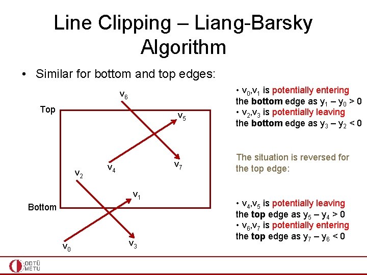 Line Clipping – Liang-Barsky Algorithm • Similar for bottom and top edges: v 6