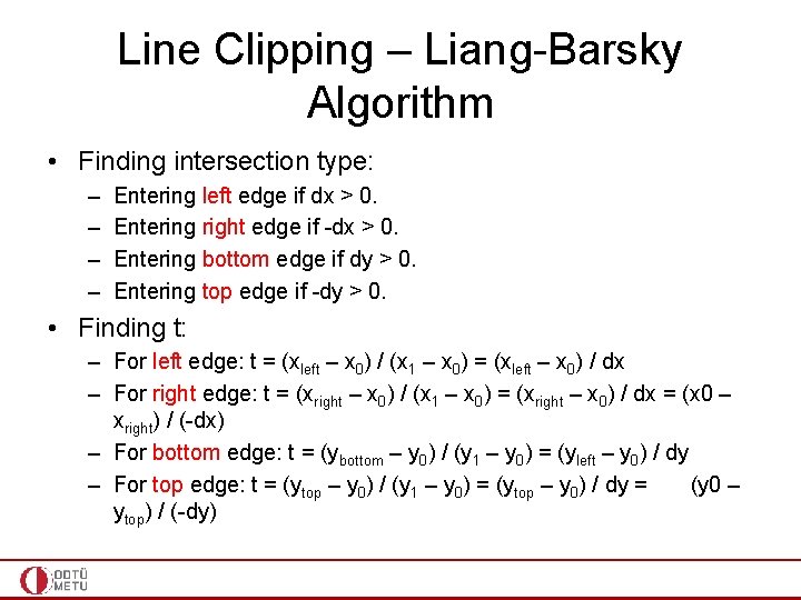 Line Clipping – Liang-Barsky Algorithm • Finding intersection type: – – Entering left edge