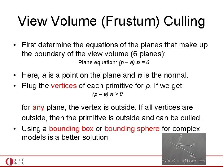 View Volume (Frustum) Culling • First determine the equations of the planes that make