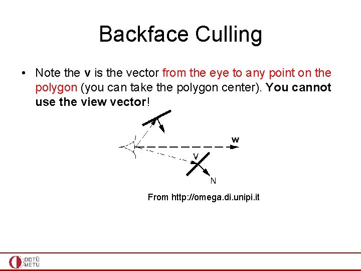 Backface Culling • Note the v is the vector from the eye to any