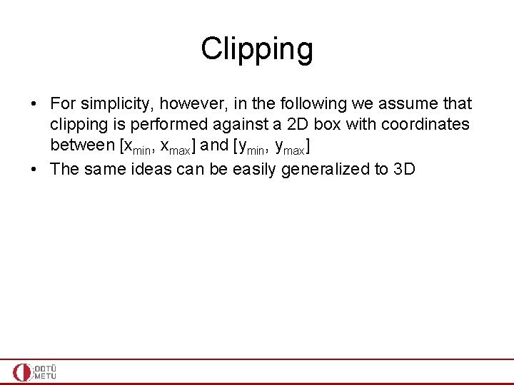 Clipping • For simplicity, however, in the following we assume that clipping is performed