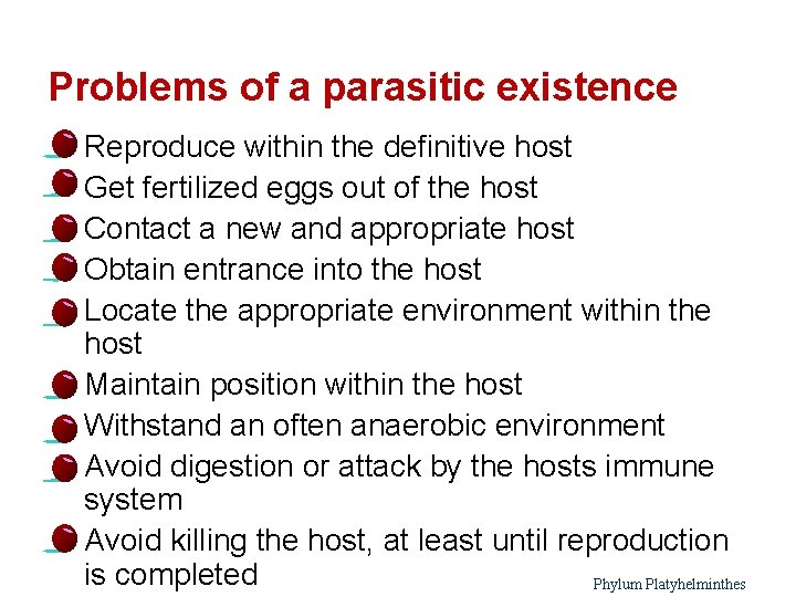 Problems of a parasitic existence Reproduce within the definitive host l Get fertilized eggs