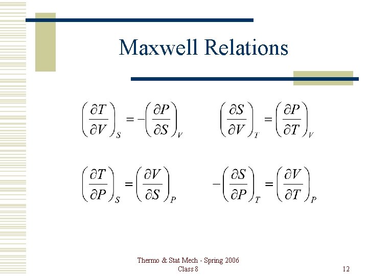 Maxwell Relations Thermo & Stat Mech - Spring 2006 Class 8 12 