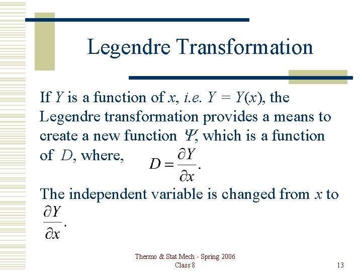 Legendre Transformation If Y is a function of x, i. e. Y = Y(x),