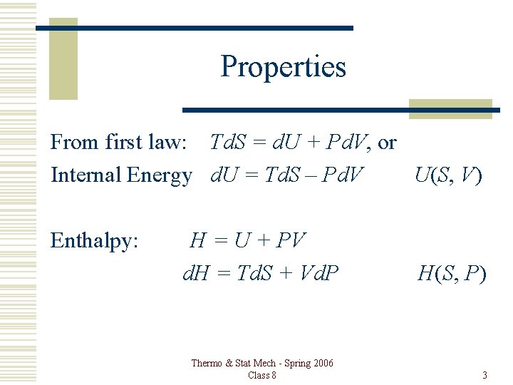 Properties From first law: Td. S = d. U + Pd. V, or Internal Properties From first law: Td. S = d. U + Pd. V, or Internal