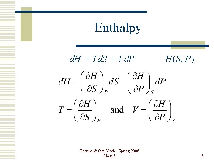 Enthalpy d. H = Td. S + Vd. P Thermo & Stat Mech -