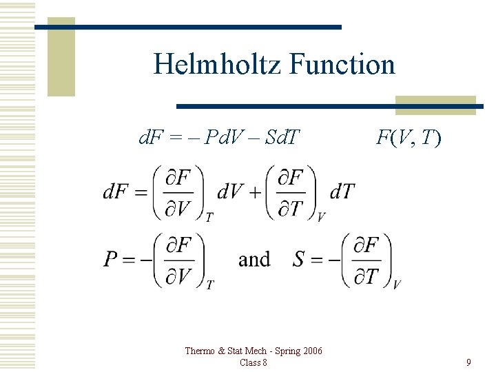 Helmholtz Function d. F = – Pd. V – Sd. T Thermo & Stat