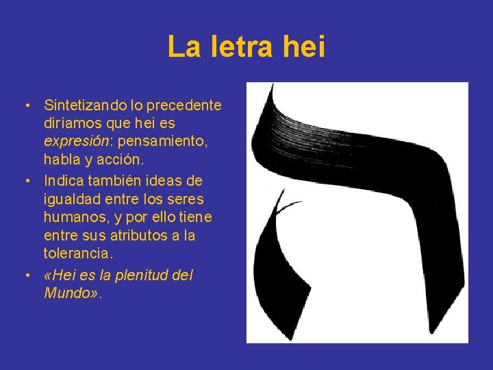 La letra hei • Sintetizando lo precedente diríamos que hei es expresión: pensamiento, habla