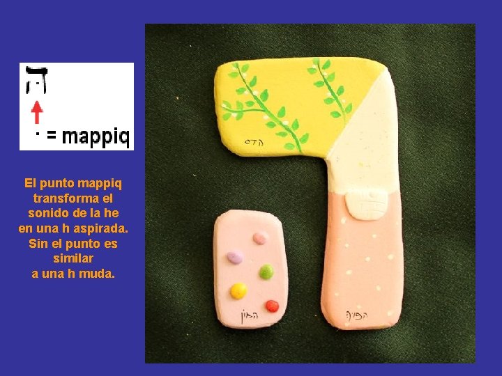 El punto mappiq transforma el sonido de la he en una h aspirada. Sin